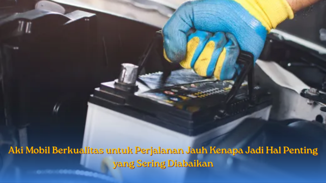 Aki Mobil Berkualitas